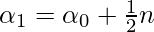 \alpha_1 = \alpha_0 + \frac{1}{2}n