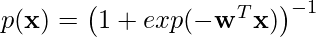 p(\mathbf{x}) = \left( 1+exp(-\mathbf{w}^T\mathbf{x})\right)^{-1}