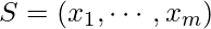 S=(x_1, \cdots, x_m)