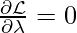 \frac{\partial \mathcal{L}}{\partial \lambda}=0