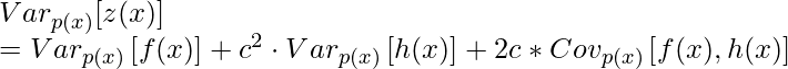 Var_{p(x)}[z(x)] \newline=Var_{p(x)}\left[f(x)\right]+c^2 \cdot Var_{p(x)}\left[h(x)\right] + 2c * Cov_{p(x)}\left[f(x), h(x)\right]