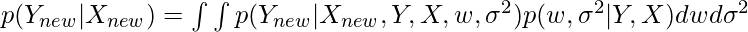 p(Y_{new}|X_{new}) = \int \int p(Y_{new}|X_{new}, Y, X, w, \sigma^2) p(w, \sigma^2|Y, X) dwd\sigma^2