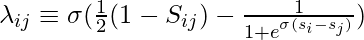 \lambda_{ij} \equiv \sigma (\frac{1}{2}(1-S_{ij})-\frac{1}{1+e^{\sigma(s_i-s_j)}})