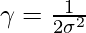 \gamma  = \frac{1}{2\sigma^2}