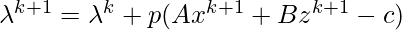 \lambda^{k+1} = \lambda^k + p(Ax^{k+1}+Bz^{k+1}-c)