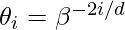 \theta_i = \beta^{-2i/d}