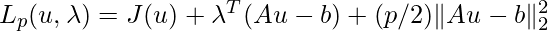 L_{p}(u, \lambda)=J(u) + \lambda^T(Au-b)+ (p/2)\|Au-b\|^2_2