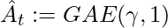 \hat{A}_t:=GAE(\gamma, 1)