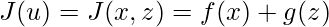 J(u)=J(x,z)=f(x)+g(z)