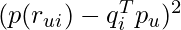 (p(r_{ui}) - q_i^T p_u)^2