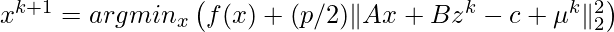 x^{k+1}=argmin_x \left( f(x) + (p/2) \|Ax+Bz^k-c+\mu^k\|^2_2 \right)