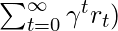 \sum_{t=0}^\infty \gamma^t r_t)