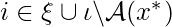 i \in \xi \cup \iota \backslash \mathcal{A}(x^*)