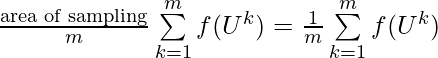 \frac{\text{area of sampling}}{m}\sum\limits_{k=1}^m f(U^k)=\frac{1}{m}\sum\limits_{k=1}^m f(U^k)