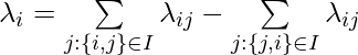 \lambda_i = \sum\limits_{j:\{i,j\}\in I} \lambda_{ij} - \sum\limits_{j:\{j,i\}\in I} \lambda_{ij}