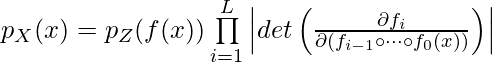 p_X(x) =p_Z(f(x))\prod\limits_{i=1}^L\left|det\left( \frac{\partial f_i}{\partial (f_{i-1}\circ\cdots \circ f_0(x))}\right) \right|