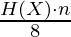 \frac{H(X) \cdot n}{8}