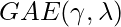 GAE(\gamma, \lambda)