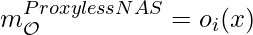 m_{\mathcal{O}}^{ProxylessNAS} = o_i(x)