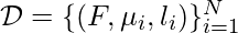 \mathcal{D}=\{(F, \mu_i, l_i)\}^N_{i=1}