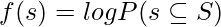 f(s)=log P(s \subseteq S)