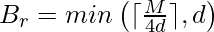 B_r=min\left( \lceil \frac{M}{4d}\rceil, d\right)