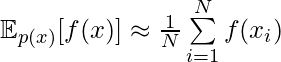 \mathbb{E}_{p(x)}[f(x)]\approx \frac{1}{N}\sum\limits_{i=1}^Nf(x_i)