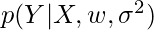 p(Y|X, w, \sigma^2)