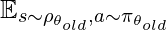 \mathbb{E}_{s\sim \rho_{\theta_{old}}, a\sim \pi_{\theta_{old}}}