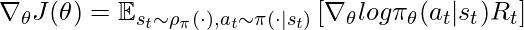 \nabla_\theta J(\theta) = \mathbb{E}_{s_t \sim \rho_{\pi}(\cdot), a_t \sim \pi(\cdot | s_t)} \left[ \nabla_\theta log \pi_\theta (a_t | s_t) R_t\right]