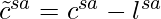 \tilde{c}^{sa} = c^{sa}-l^{sa}