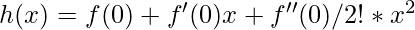 h(x)=f(0)+f'(0)x + f''(0)/2! * x^2