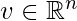 v\in\mathbb{R}^n