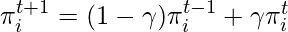 \mathbf{\pi}_i^{t+1} = (1-\gamma) \mathbf{\pi}_i^{t-1} + \gamma \mathbf{\pi}_i^t