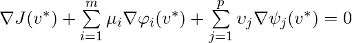 \nabla J(v^*) + \sum\limits_{i=1}^m \mu_i \nabla \varphi_i(v^*) + \sum\limits_{j=1}^p \upsilon_j \nabla \psi_j(v^*) = 0