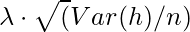 \lambda \cdot \sqrt(Var(h)/n)