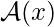 \mathcal{A}(x)