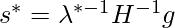 s^*=\lambda^{*-1}H^{-1}g