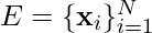 Rendered by QuickLaTeX.com E=\{\mathbf{x}_i\}^{N}_{i=1}