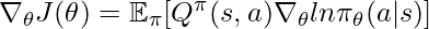\nabla_\theta J(\theta) = \mathbb{E}_{\pi}[Q^\pi(s,a)\nabla_\theta ln \pi_\theta(a|s)]