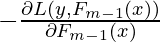 - \frac{\partial L(y, F_{m-1}(x))}{\partial F_{m-1}(x)}