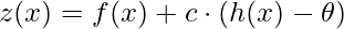 z(x) = f(x) + c\cdot (h(x) - \theta)