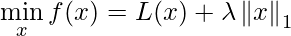 \min\limits_x f(x) = L(x) + \lambda \left\Vert x\right\Vert_1