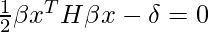 \frac{1}{2} \beta x^T H \beta x - \delta=0