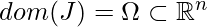 dom(J) = \Omega \subset \mathbb{R}^n