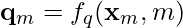 Rendered by QuickLaTeX.com \mathbf{q}_m = f_q(\mathbf{x}_m, m)