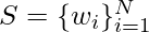 Rendered by QuickLaTeX.com S=\{w_i\}^{N}_{i=1}