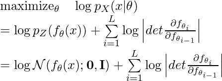 \text{maximize}_\theta \quad \log p_X(x|\theta) \newline= \log p_Z(f_\theta(x)) + \sum\limits_{i=1}^L\log \left|det \frac{\partial f_{\theta_i}}{\partial f_{\theta_{i-1}}} \right| \newline=\log \mathcal{N}(f_\theta(x); \mathbf{0}, \mathbf{I}) + \sum\limits_{i=1}^L \log \left|det \frac{\partial f_{\theta_i}}{\partial f_{\theta_{i-1}}} \right|