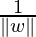 \frac{1}{\|w\|}