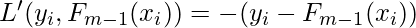 L'(y_i,F_{m-1}(x_i))=-(y_i-F_{m-1}(x_i))